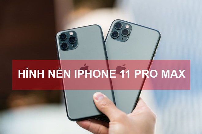 ✓ Bộ sưu tập hình nền iPhone 11 Pro Max full HD đẹp nhất 