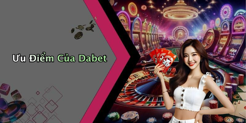 Ưu Điểm Của Dabet