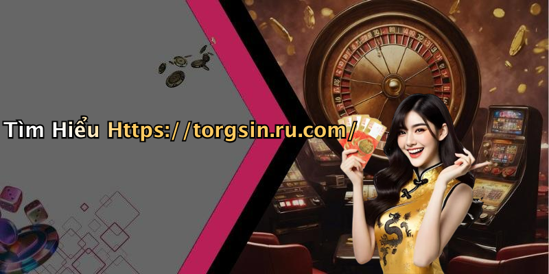 Tìm Hiểu Https://torgsin.ru.com/