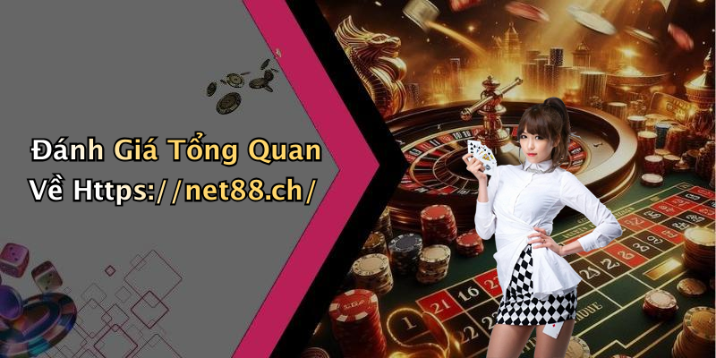 Đánh Giá Tổng Quan Về Https://net88.ch/
